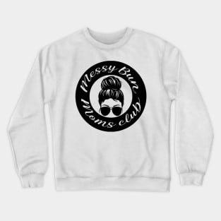 Messy bun moms club Crewneck Sweatshirt